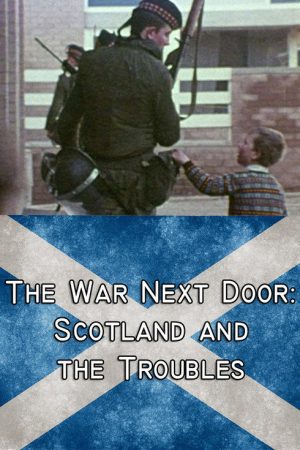 The War Next Door: Scotland and the Troubles (2019) poster