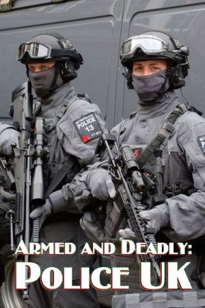 Armed and Deadly: Police UK (2018) poster