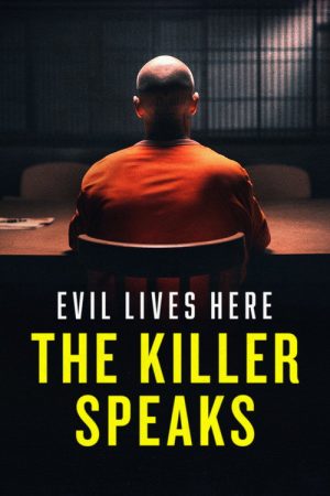 Evil Lives Here: The Killer Speaks (2023) poster