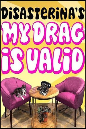 Disasterina’s My Drag Is Valid (2023) poster
