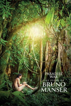 Paradise War: The Story of Bruno Manser (2019) poster