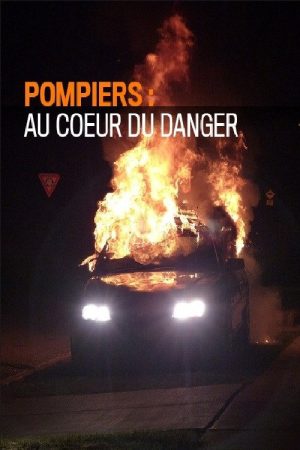 Pompiers : au coeur du danger (2017) poster