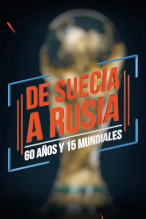 De Suecia a Rusia: 60 años y 15 mundiales (2018) poster