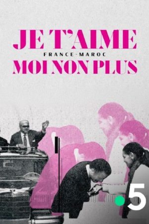 Je t’aime moi non plus – France-Maroc (2026) poster