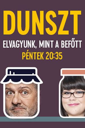 Dunszt – Elvagyunk, mint a befőtt (2020) poster