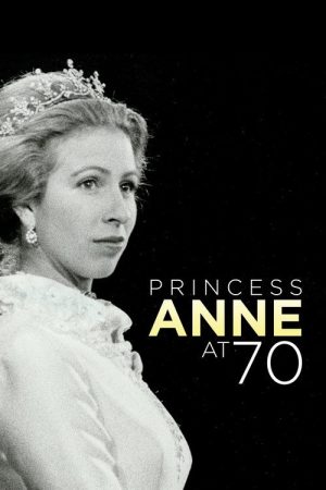 Anne: The Princess Royal at 70 (2020) poster