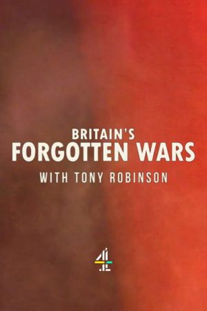 Britain’s Forgotten Wars With Tony Robinson (2021) poster