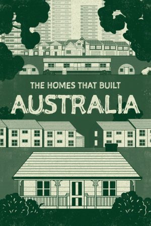 The Homes That Built Australia (2023) poster