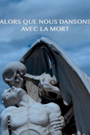 Alors Que Nous Dansons Avec La Mort (2022) poster