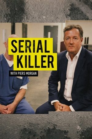 Serial Killer with Piers Morgan (2017) poster