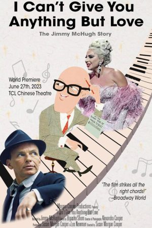 I Can’t Give You Anything But Love: The Jimmy McHugh Story (2024) poster