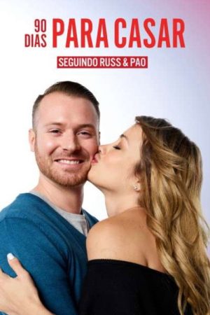 90 Dias Para Casar: Seguindo Russ e Paola (2021) poster