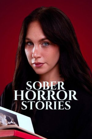SOBER HORROR STORIES (2025) poster