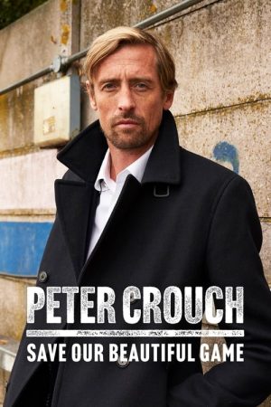 Peter Crouch: Save Our Beautiful Game (2021) poster