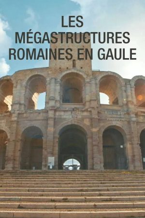 Les mégastructures Romaines en Gaule (2022) poster