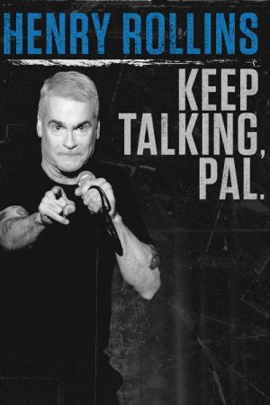 Henry Rollins: Keep Talking, Pal. (2018) poster