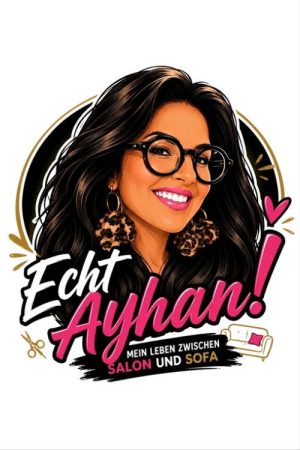 Echt Ayhan! Mein Leben zwischen Salon & Sofa (2026) poster