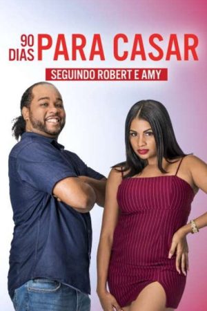 90 Dias Para Casar: Seguindo Robert e Anny (2023) poster
