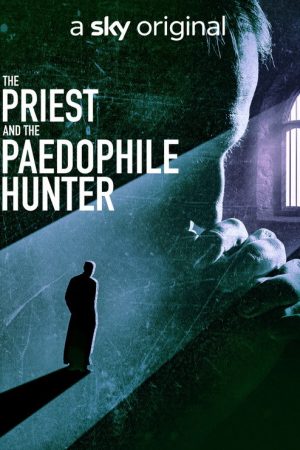 The Priest and The Paedophile Hunter (2021) poster