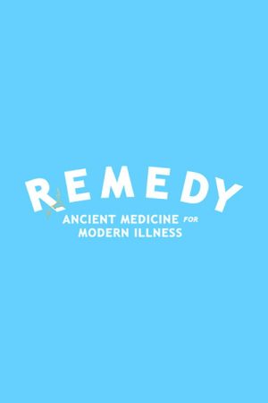 Remedy: Ancient Medicines for Modern Illness (2018) poster