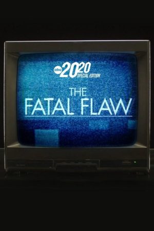 The Fatal Flaw: A Special Edition of 20/20 (2022) poster