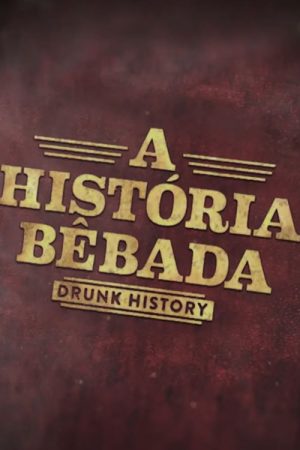 Drunk History: A Historia Bebada (2017) poster