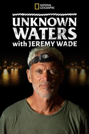 Unknown Waters with Jeremy Wade (2021) poster