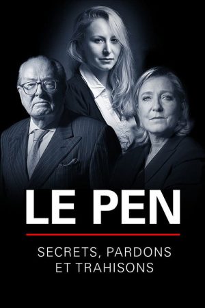 Le Pen : Secrets, pardons et trahisons (2019) poster
