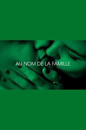 Au nom de la famille – Je t’aim3 – Trilogie de l’amour (Part 2) (2019) poster