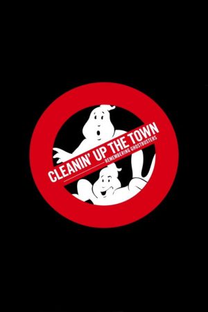 Cleanin’ Up the Town: Remembering Ghostbusters (2020) poster