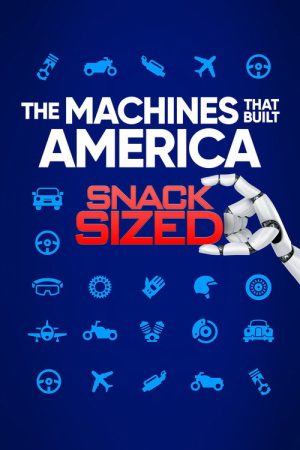 The Machines That Built America: Snack Sized (2021) poster