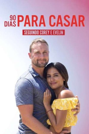 90 Dias Para Casar: Seguindo Corey e Evelin (2022) poster