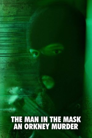 The Man in the Mask: An Orkney Murder (2025) poster