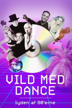 Vild med Dance – lyden af 90’erne (2021) poster
