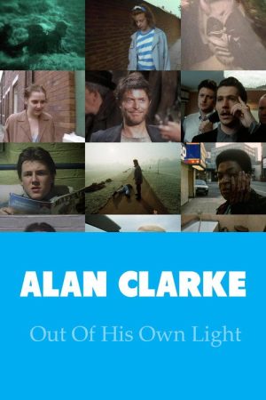 Alan Clarke: Out of His Own Light (2016) poster