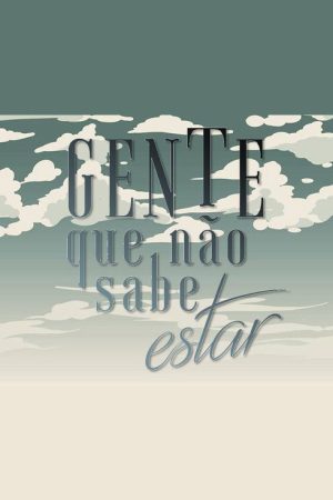 Gente Que Não Sabe Estar (2019) poster