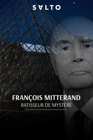 François Mitterrand : Bâtisseur de mystères (2017) poster