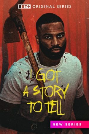 I Got a Story to Tell (2022) poster