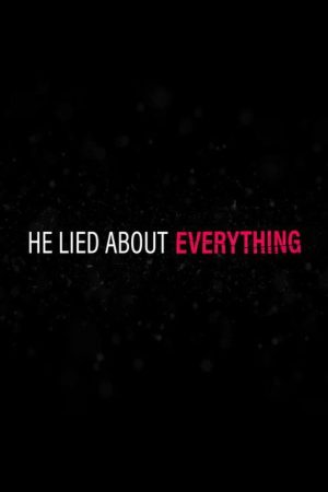 He Lied About Everything: Inside the Story (2018) poster