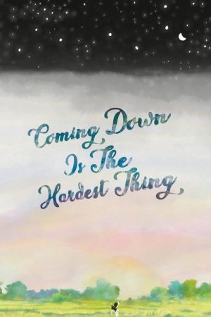 Coming Down Is The Hardest Thing (2024) poster