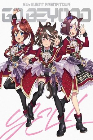 Uma Musume Pretty Derby 5th EVENT ARENA TOUR “GO BEYOND” – YELL – & – NEW GATE – (2024) poster