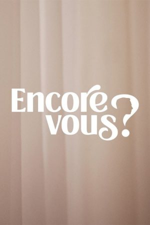 Encore Vous ? (2022) poster