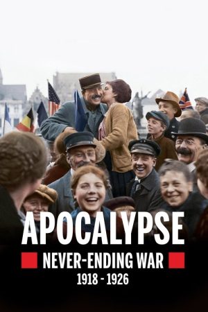 Apocalypse: Never-Ending War (1918-1926) (2018) poster