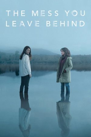 The Mess You Leave Behind (2020) poster