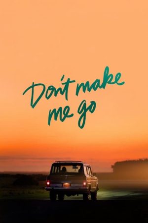 Don’t Make Me Go (2022) poster