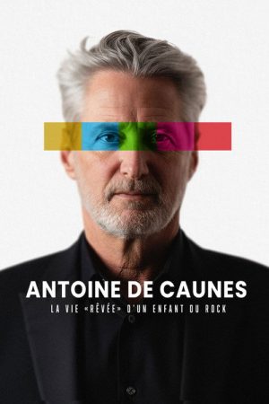 Antoine de Caunes : La vie rêvée d’un enfant du rock (2025) poster