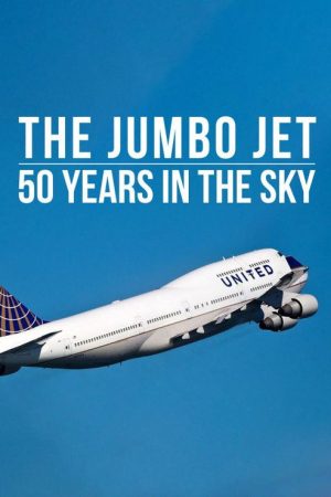 The Jumbo Jet: 50 Years in the Sky (2018) poster
