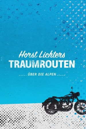 Horst Lichters Traumrouten (2021) poster
