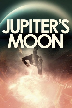 Jupiter’s Moon (2017) poster