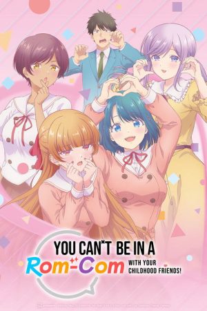 You Can’t Be in a Rom-Com with Your Childhood Friends! (2026) poster